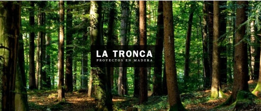 La Tronca – La madera que hace la diferencia